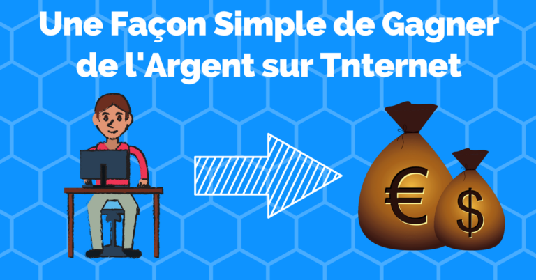 Une façon simple de gagner de l’argent sur internet